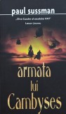 Armata Lui Cambyses - Paul Sussman, Rao, Romana, Carte de Aventura