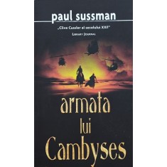 Armata Lui Cambyses - Paul Sussman ,559568