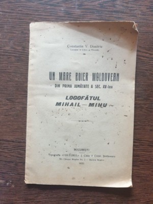 Constantin V. Dimitriu - Un mare boier moldovean din prima jumatate a sec. XV-lea Logofatul Mihail-Mihu foto