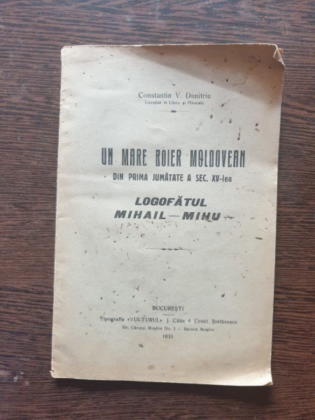Constantin V. Dimitriu - Un mare boier moldovean din prima jumatate a sec. XV-lea Logofatul Mihail-Mihu