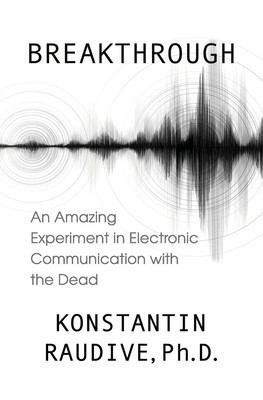 Breakthrough: An Amazing Experiment in Electronic Communication with the Dead foto
