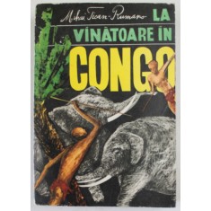 LA VANATOARE IN CONGO de MIHAI TICAN - ROMANO , 1968