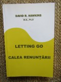 Letting Go. Calea renuntarii - David R. Hawkins