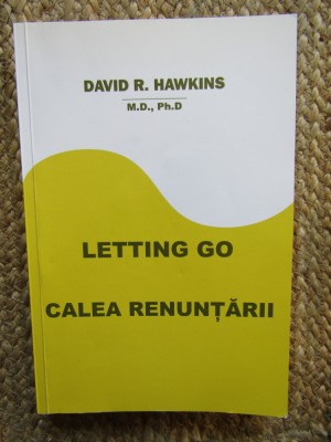 Letting Go. Calea renuntarii - David R. Hawkins foto