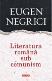 Literatura romana sub comunism - Eugen Negrici