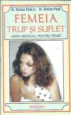 Femeia trup si suflet. Ghid medical pentru femei - dr. Stelian Pana foto