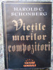 Vietile marilor compozitori de Harold C.Schonberg