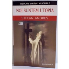 NOI SUNTEM UTOPIA de STEFAN ANDRES , 2004