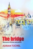 The Bridge - Memories of times and places