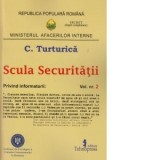 Scula Securitatii. Marturia informatorului, volumul 2 - C. Turturica
