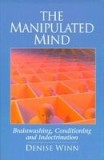 The Manipulated Mind: Brainwashing, Conditioning, and Indoctrination