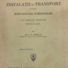 D. A. Sburlan - Instalatii de Transport pentru Exploatari Forestiere. Cai ferate inguste funiculare.