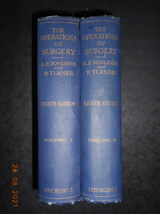 R. P. ROWLANDS, PHILIP TURNER - THE OPERATIONS OF SURGERY 2 volume (1936)