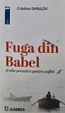 Cumpara ieftin Fuga dan Babel - 2023 - Cristina Danilov (XE347)