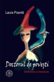 Doctorul de povești. Medicină și literatură - Paperback - Laura Poantă - Școala Ardeleană