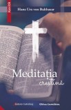Meditatia crestina - Hans Urs Von Balthasar - Galaxia Gutenberg