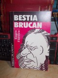 Cumpara ieftin EUGEN FLORESCU - BESTIA BRUCAN , ED. II-A , 1996 , CU AUTOGRAF SI DEDICATIE !! *