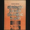STRATEGIA JOCULUI DE MIJLOC &Icirc;N ȘAH - VENIAMIN URSEANU - MANUAL / CURS / GHID