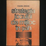 Cumpara ieftin STRATEGIA JOCULUI DE MIJLOC &Icirc;N ȘAH - VENIAMIN URSEANU - MANUAL / CURS / GHID