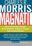 Cumpara ieftin Magnatii. Cum au inventat Andrew Carnegie, John D. Rockefeller, Jay Gould si J.P. Morgan supraeconomia americana/Charles R. Morris