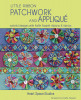 Little Ribbon Patchwork and Applique: Colorful Designs with Kaffe Fassett Ribbons and Fabrics
