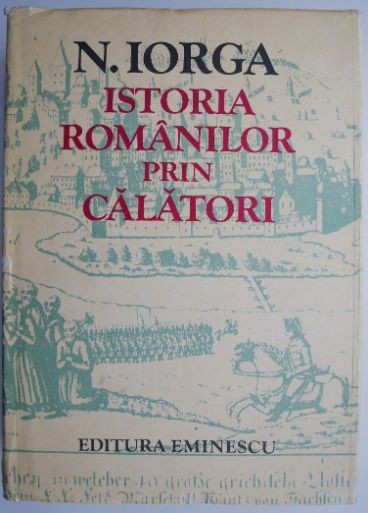 Istoria romanilor prin calatorii &ndash; N. Iorga