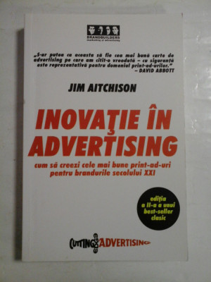 INOVATIE IN ADVERTISING cum sa creezi cele mai bune print-ad-uri pentru brandurile secolului XXI - Jim AITCHISON foto