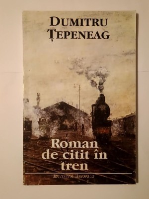 Dumitru Țepeneag - Roman de citit &amp;icirc;n tren foto