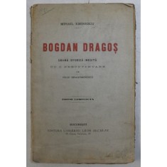BOGDAN DRAGOS, DRAMA ISTORICA INEDITA de MIHAIL EMINESCU - BUCURESTI, 1906