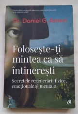 Foloseste-ti mintea ca sa intineresti - Dr. Daniel G. Amen