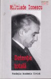 Detentie Totala Miltiade Ionescu, Memorii Inchisoare Comunista Romania, Carte Istorie Oala 2014 Brosata Buna
