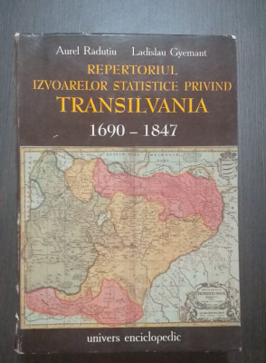 REPERTORIUL IZVOARELOR STATISTICE PRIVIND TRANSILVANIA 1690-1847 - A. RADUTIU foto