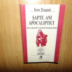 Ion Tugui -Sapte ani Apocaliptici (Dezvaluirile Contelui Incapucciato) anul 1992