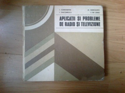 w2 APLICATII SI PROBLEME DE RADIO SI TELEVIZIUNE - I. CONSTANTIN foto