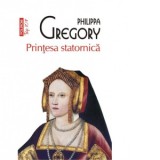 Printesa statornica (editie de buzunar) - Philippa Gregory