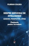 Despre serviciile de intelligence - Florian Coldea