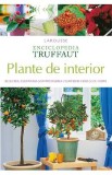 Enciclopedia Truffaut: Plante de interior - Patrick Mioulane