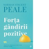 Forta gandirii pozitive. Editie de colectie - Norman Vincent Peale, Marius Chitosca