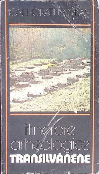 ITINERARE ARHEOLOGICE TRANSILVANENE-ION HORATIU CRISAN-108103