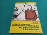 UTILAJUL ȘI TEHNOLOGIA CONFRCȚIONĂRII ARTICOLELOR DE MAROCHINĂRIE ȘI DE BLĂNĂRIE *IOAN NICULAE / 1980 * 60