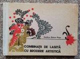 Combinatii De Laseta Cu Broderie Artistica - Vasilica Zidaru-popa , B476, Tehnica