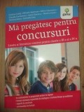 Ma pregatesc pentru concursuri: Limba si literatura romana pentru clasa a III-a si a IV-a - Costina Creita, Mihaela Apetroae
