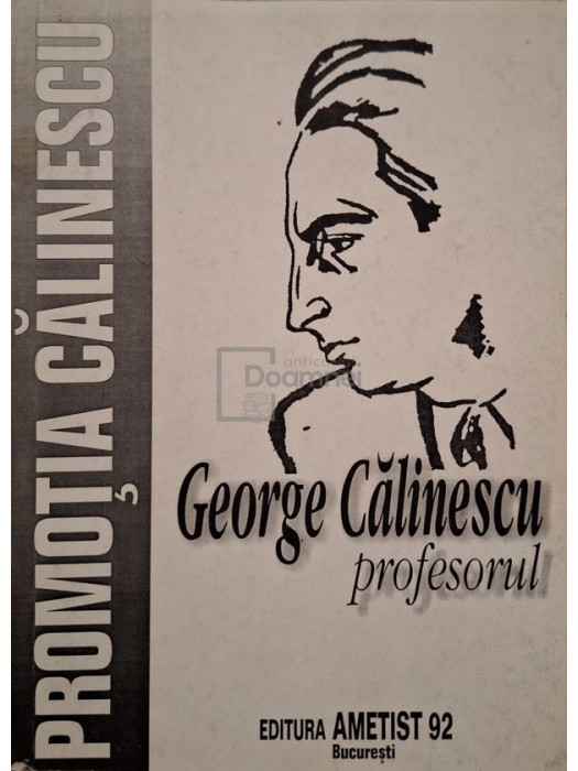 Mihai Ungheanu (coord.) - George Calinescu profesorul (Editia: 1999)