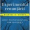 Experimentul Renuntarii, Michael A. Singer - Editura Curtea Veche