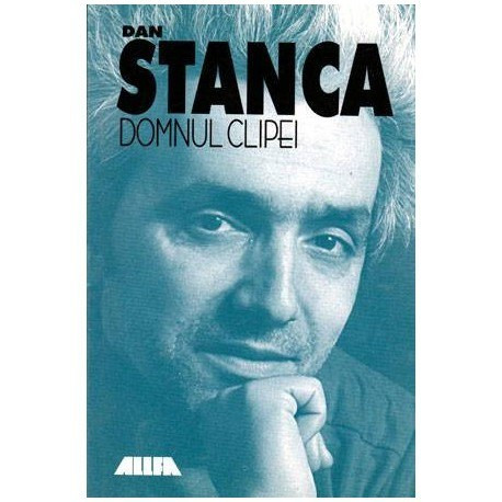 Dan Stanca - Domnul clipei - 103397