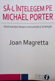 Joan Magretta - Sa-l intelegem pe Michael Porter (2013)