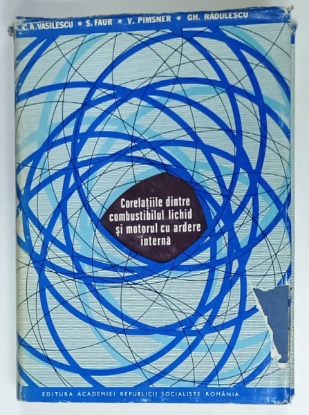 CORELATIILE DINTRE COMBUSTIBILUL LICHID SI MOTORUL CU ARDERE INTERNA de C.A. VASILESCU ...GH. RADULESCU , 1972