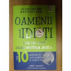 OAMENII SUNT IDIOTI , IAR EU POT DEMONSTRA ASTA de LARRY WINGET