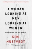 A Woman Looking at Men Looking at Women: Essays on Art, Sex, and the Mind