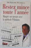 RESTEZ MINCE TOUTE L &#039;ANNEE , MAIGRIR SUR MESURE AVEC LA METHODE PELTRIAUX par DR. PHILIPPE PELTRIAUX , 1998